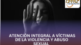 Atención integral a victimas de violencia y abuso sexual