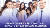 Gerencia de la felicidad y su impacto en las organizaciones