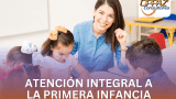 Atención integral a la primera infancia.