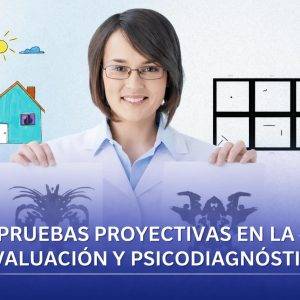 Pruebas proyectivas en la evaluación y psicodiagnóstico