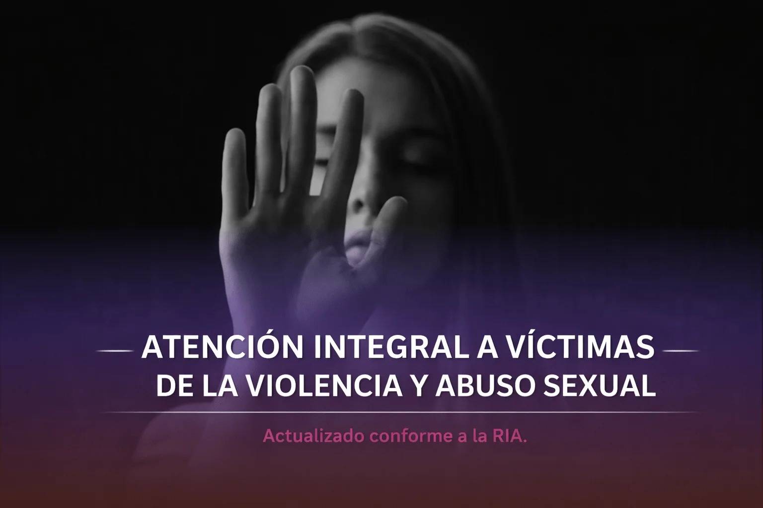 Atención integral a victimas de violencia y abuso sexual